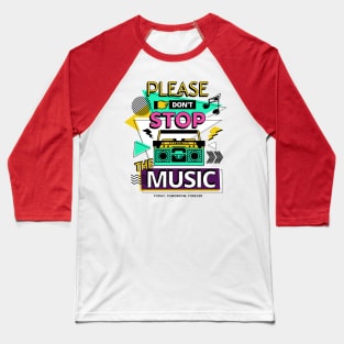 Please Don't Stop The Music Baseball T-Shirt